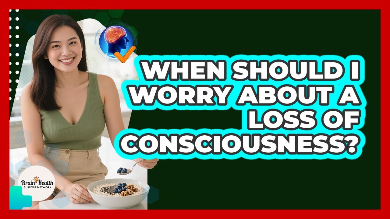When Should I Worry About A Loss Of Consciousness?