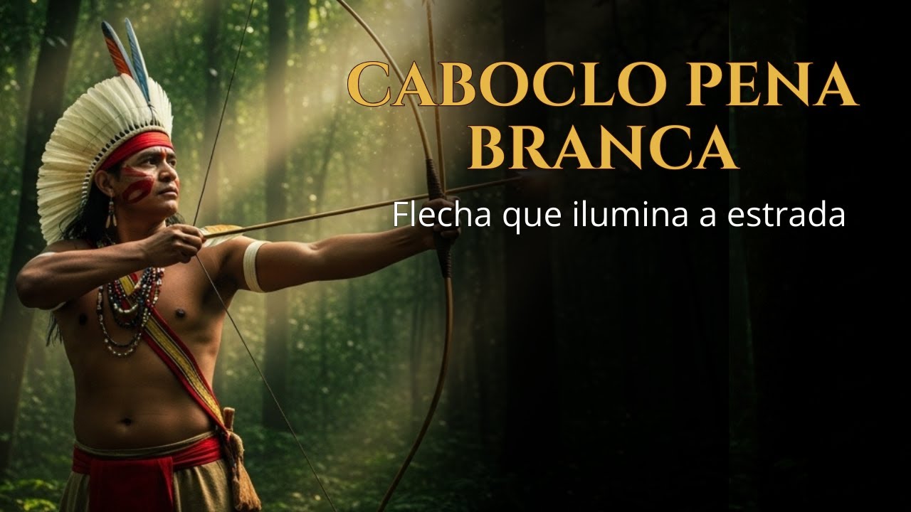 CABOCLO PENA BRANCA – Flecha que ilumina a estrada | Tambor de Ifé