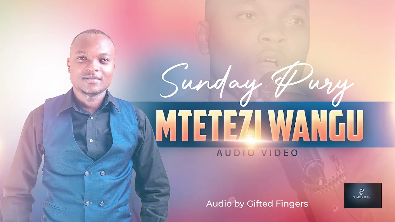 MTETEZI WANGU BY SUNDAY PURY