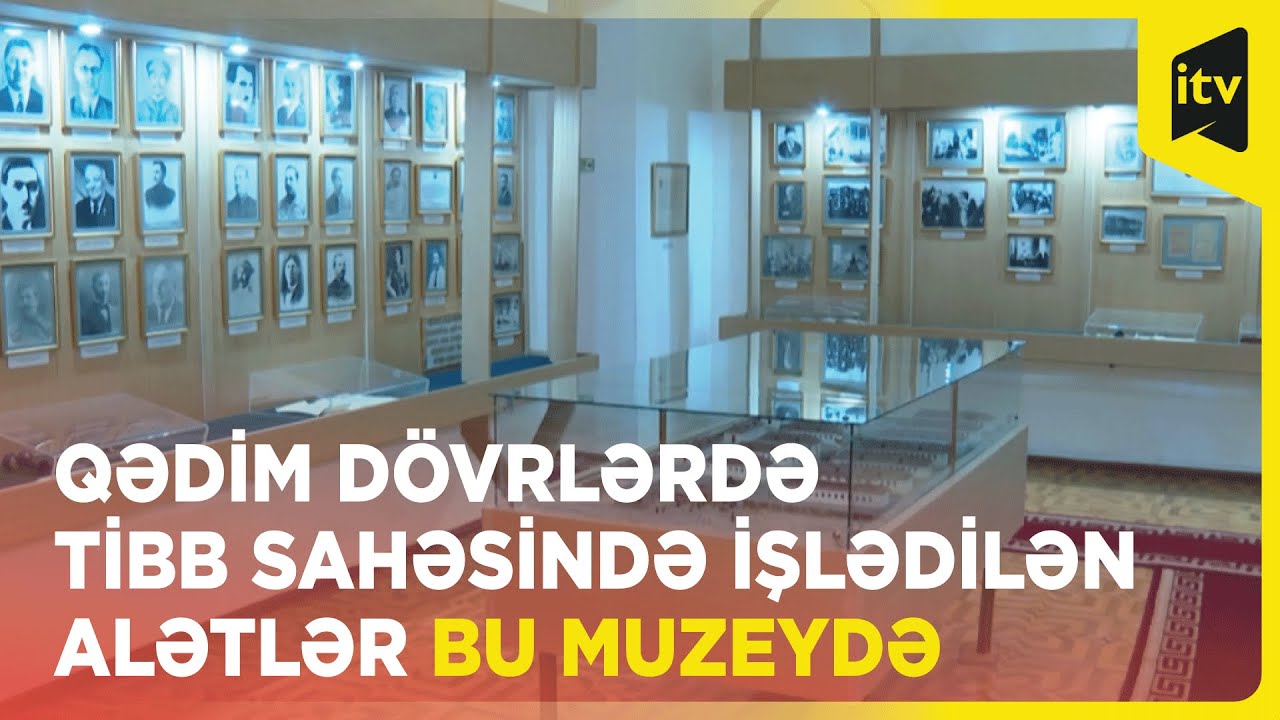Azərbaycan Təbabəti Muzeyi: Səhiyyəmizin tarixi eksponatları bu müzeydə qorunur