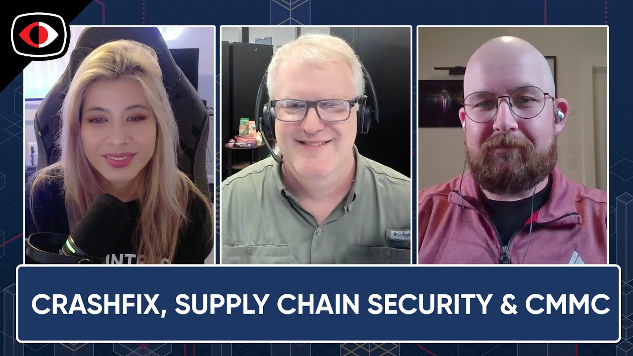 Breaking in with CrashFix, supply chain security, and CMMC phase 1 - ESW #449