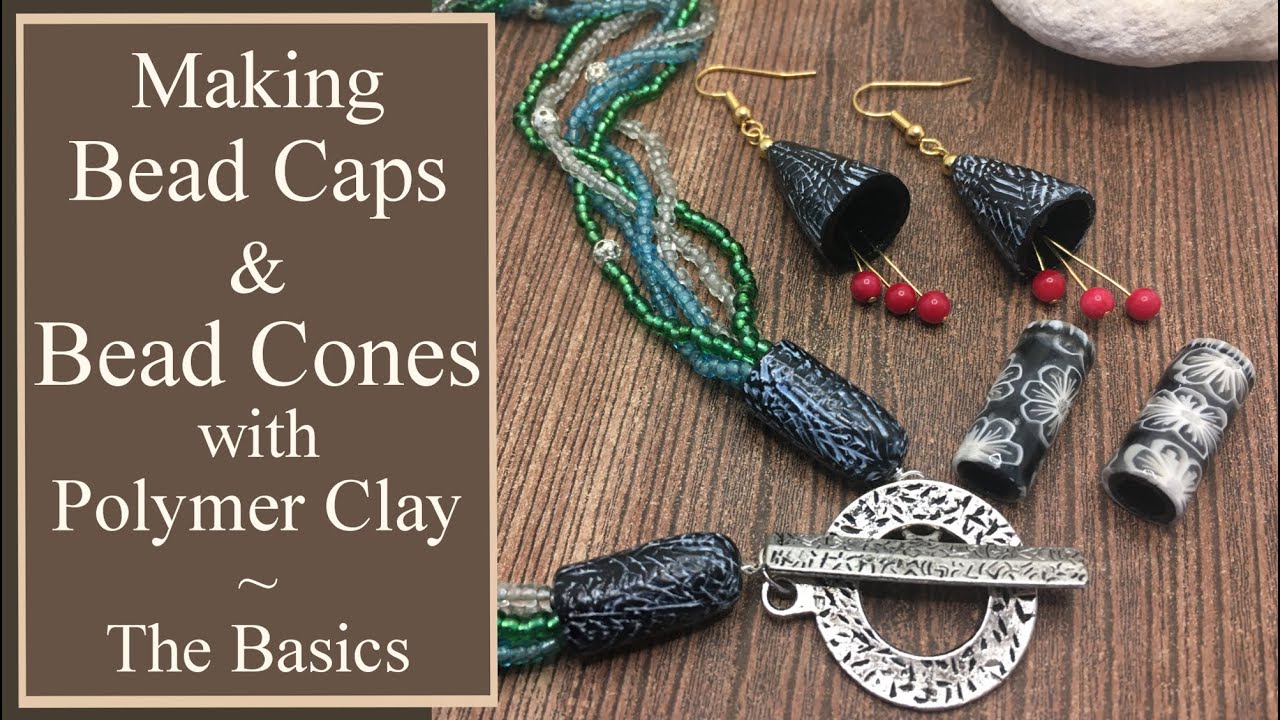 How to Make Basic Bead Caps & Cones with Polymer Clay