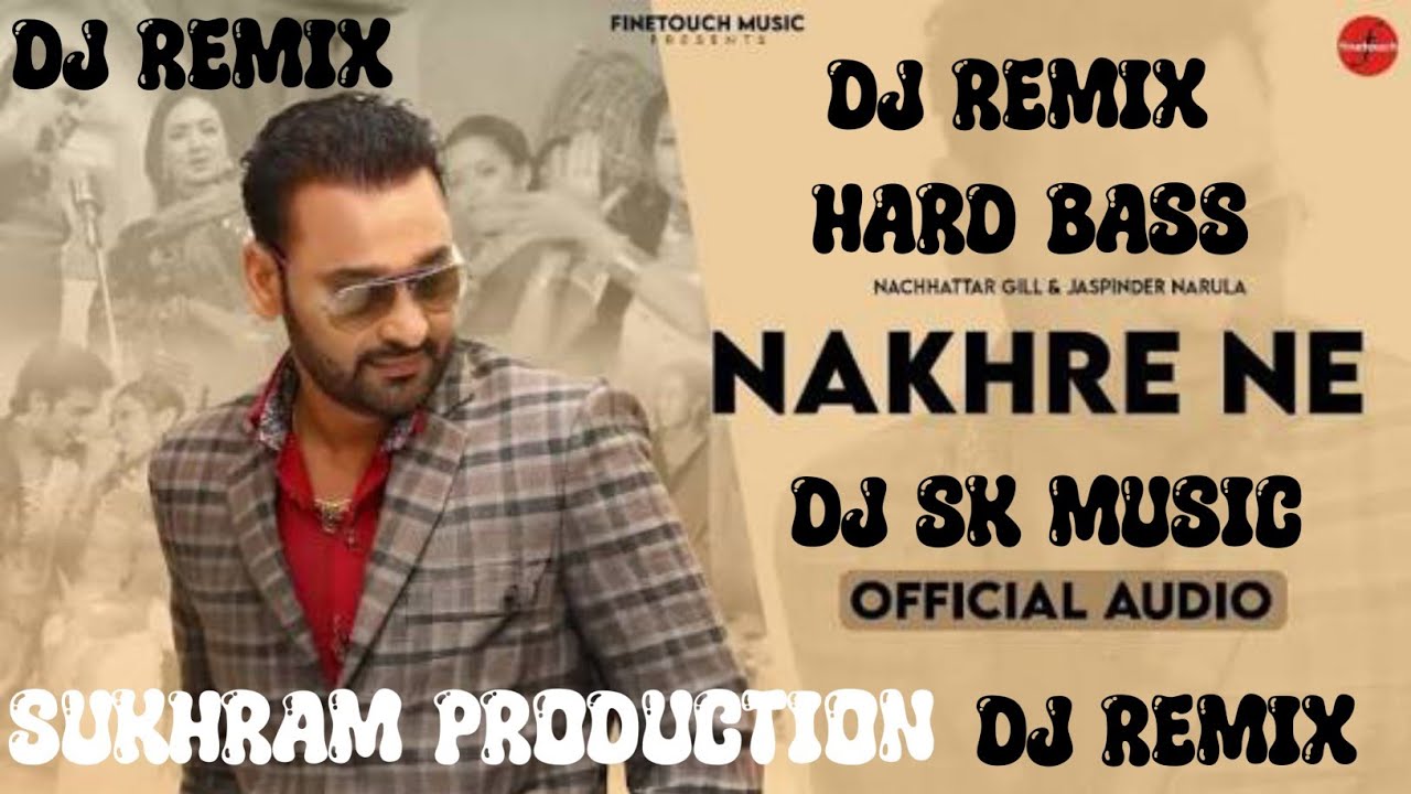 Nakhare Ne Dj Remix  Nachhatar Gill Remix Old Punjabi Song By Dj Sukha Production