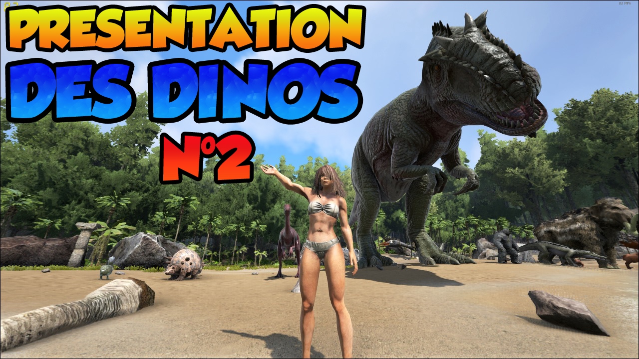 [TUTO ARK PC XBOX PS4] #36 Présentation des Dinos (2ème partie)