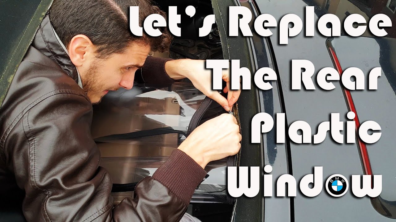 How to Replace your Rear Plastic Window on any BMW Z3