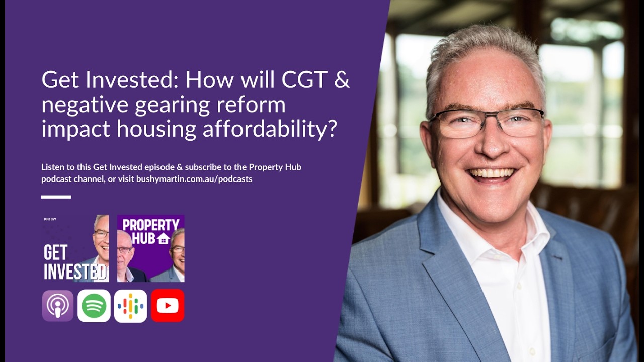 Get Invested: How will CGT & negative gearing reform impact housing affordability?