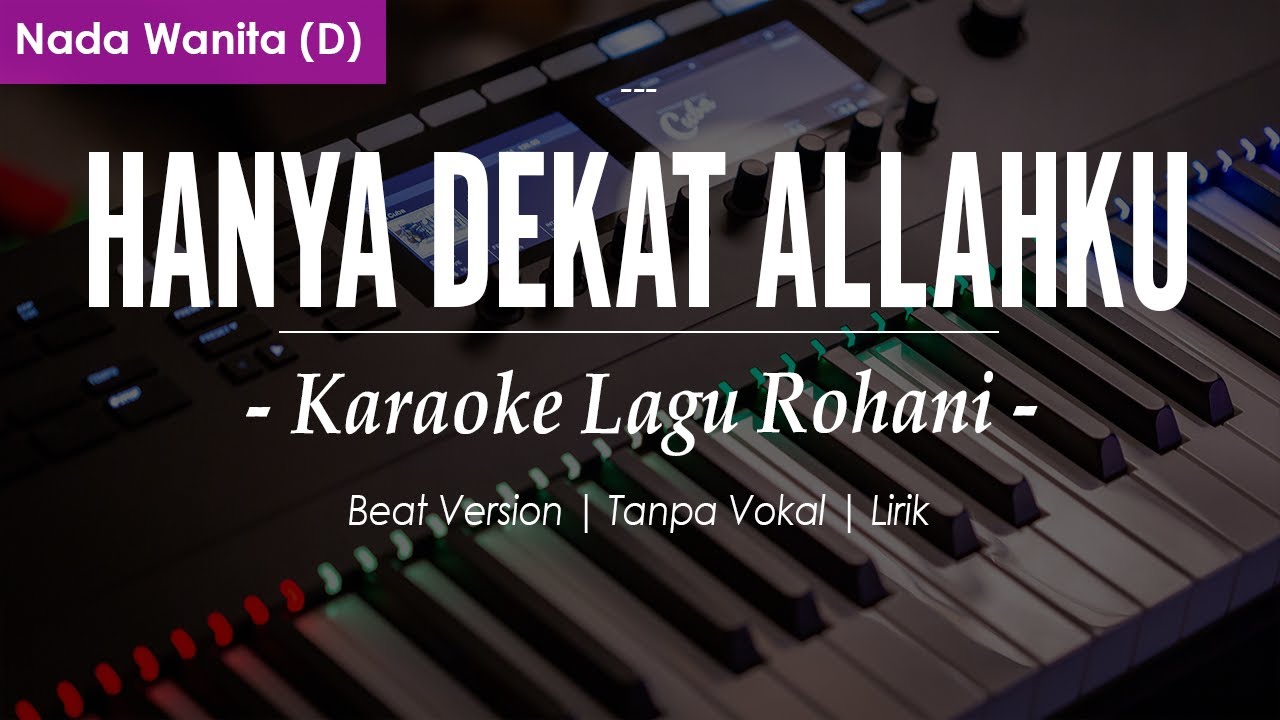 HANYA DEKAT ALLAHKU ll NADA WANITA D || KARAOKE LAGU ROHANI