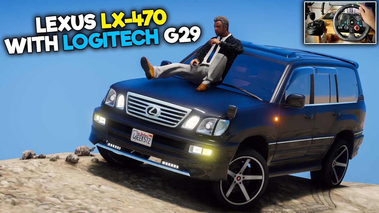 LEXUS LX-470 OFF ROAD DRIVE WITH | LOGITECH G29 STEERING WHEEL | GTA 5