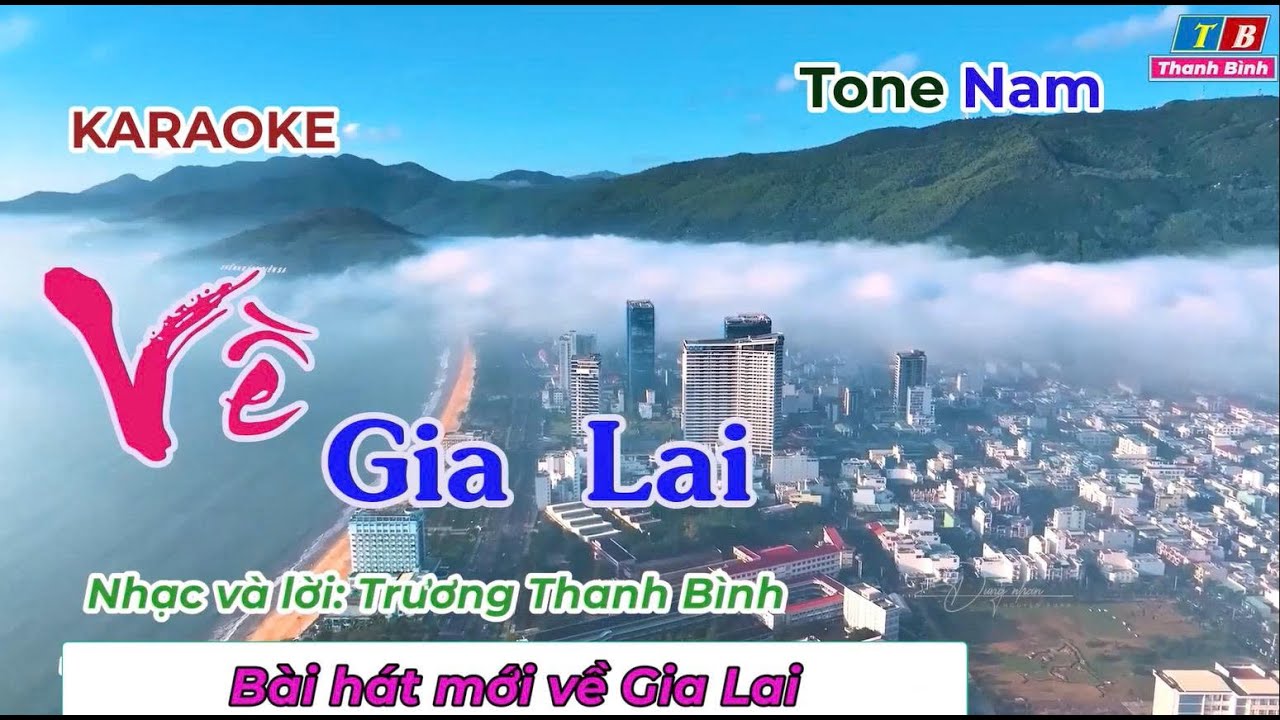 KARAOKE VỀ GIA LAI. Tone: Nam. Nhạc và lời