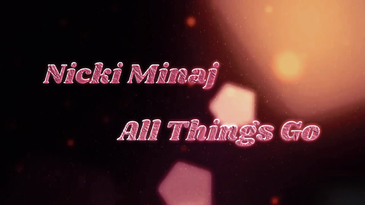 Nicki Minaj – All Things Go | Lyrics