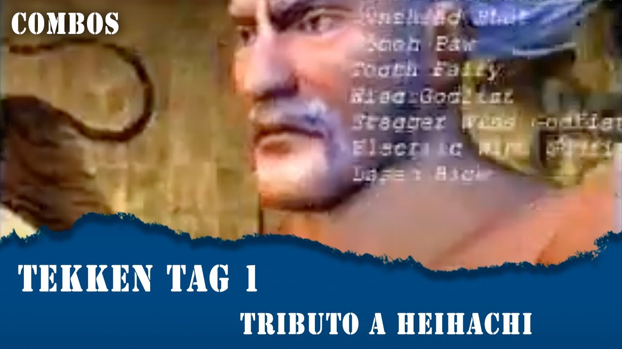 Tributo a Heihachi - Tekken Tag 1 Combos - El Colombiano