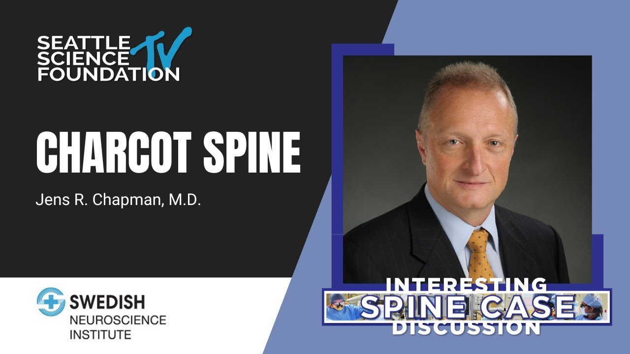 Charcot Spine - Jens R. Chapman, MD & Swedish Neuroscience Institute