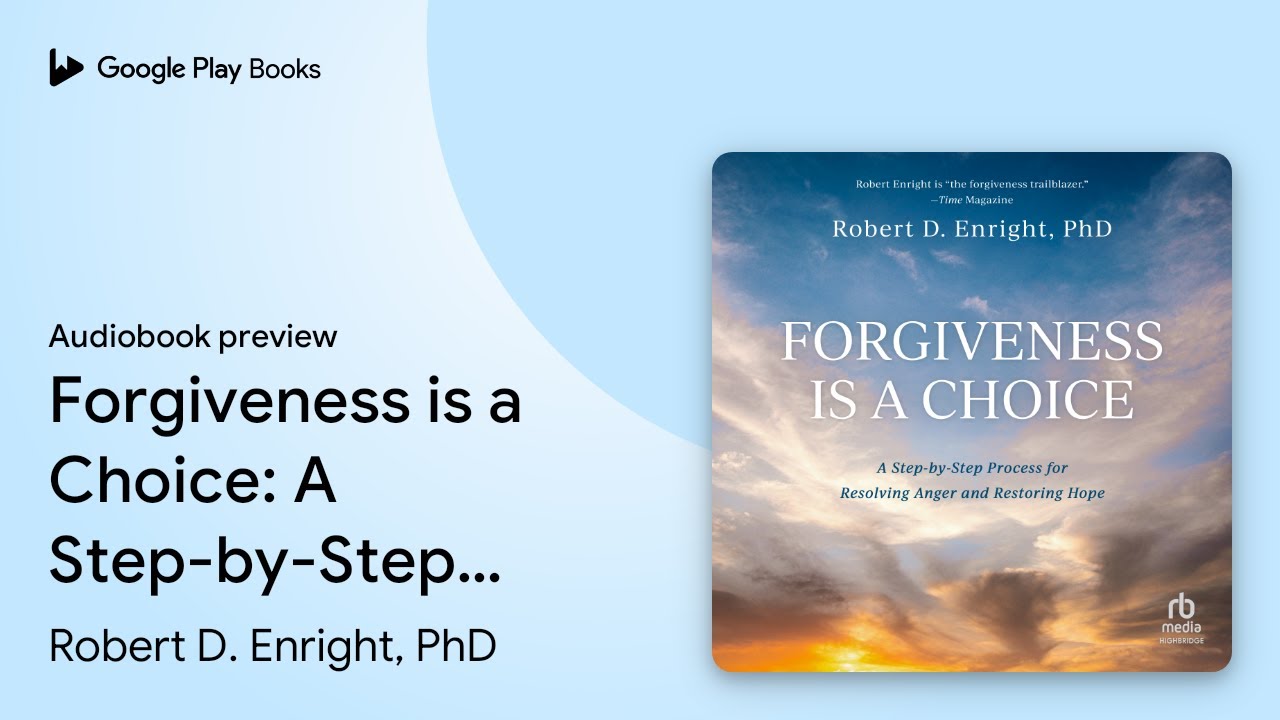 Forgiveness is a Choice: A Step-by-Step Process&hellip; by Robert D. Enright, PhD &middot; Audiobook preview