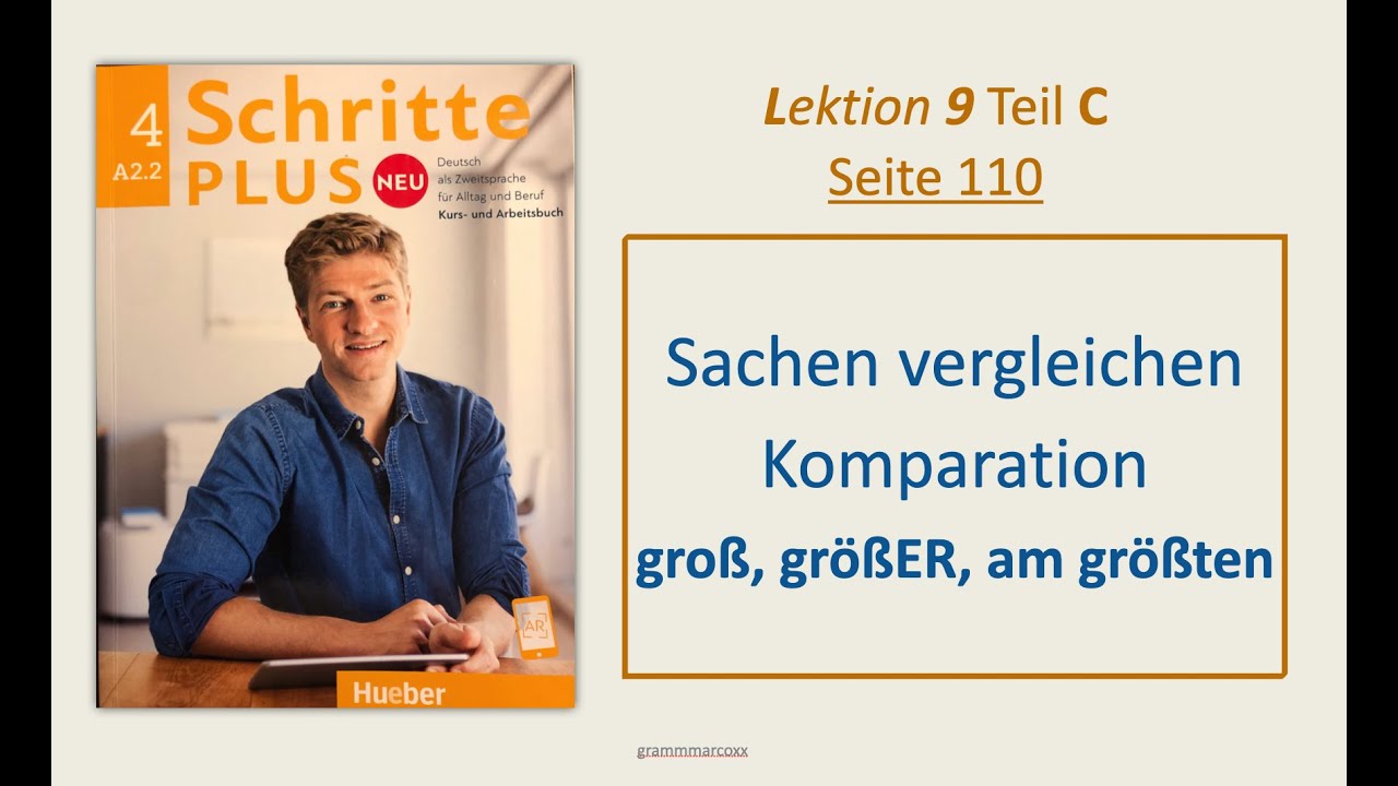 A2.2 - GROß, GRÖßER, AM GRÖßTEN - STEIGERUNG/Komparation DER ADJEKTIVE: Schritte Plus  4, L. 9, T. C