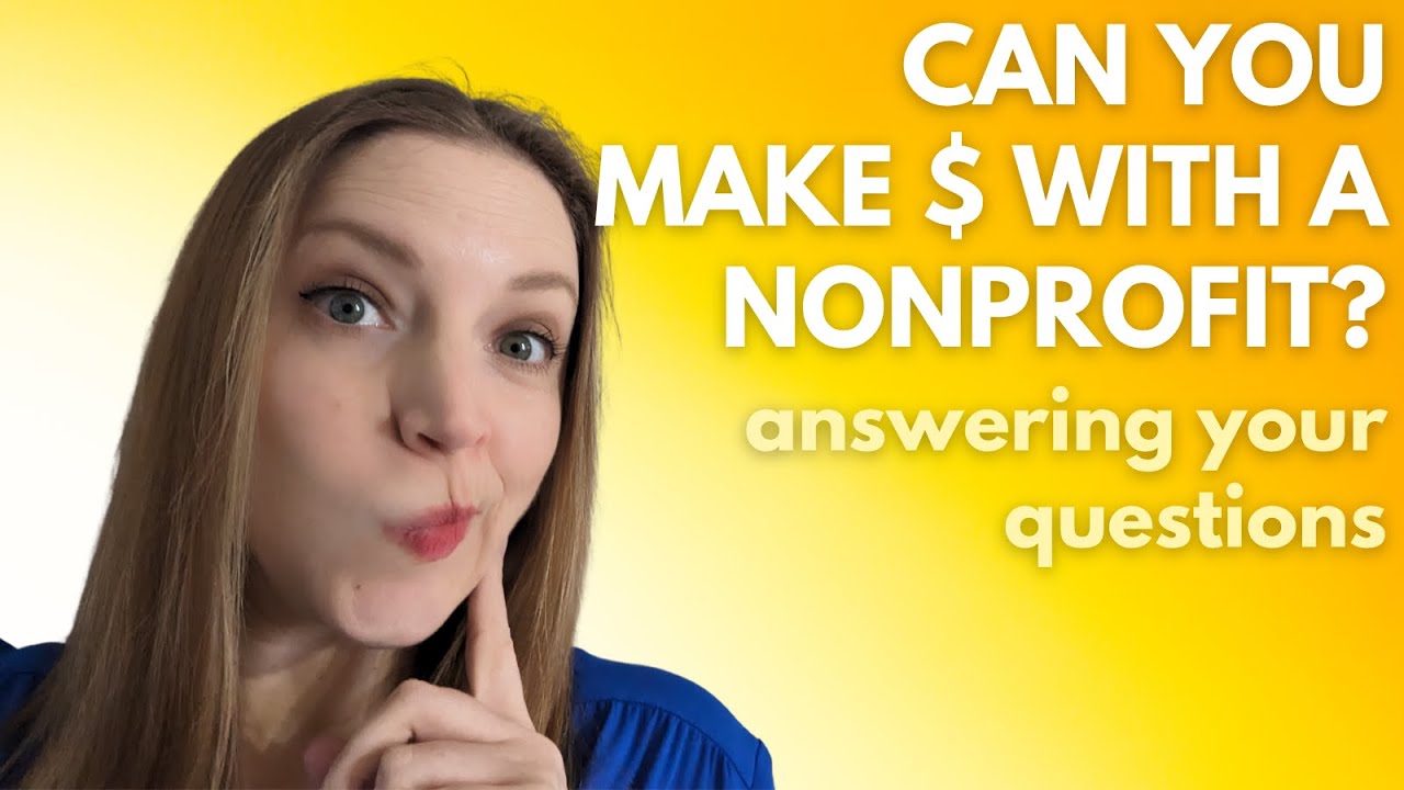 Can you make money with a Nonprofit? Answering Your Questions