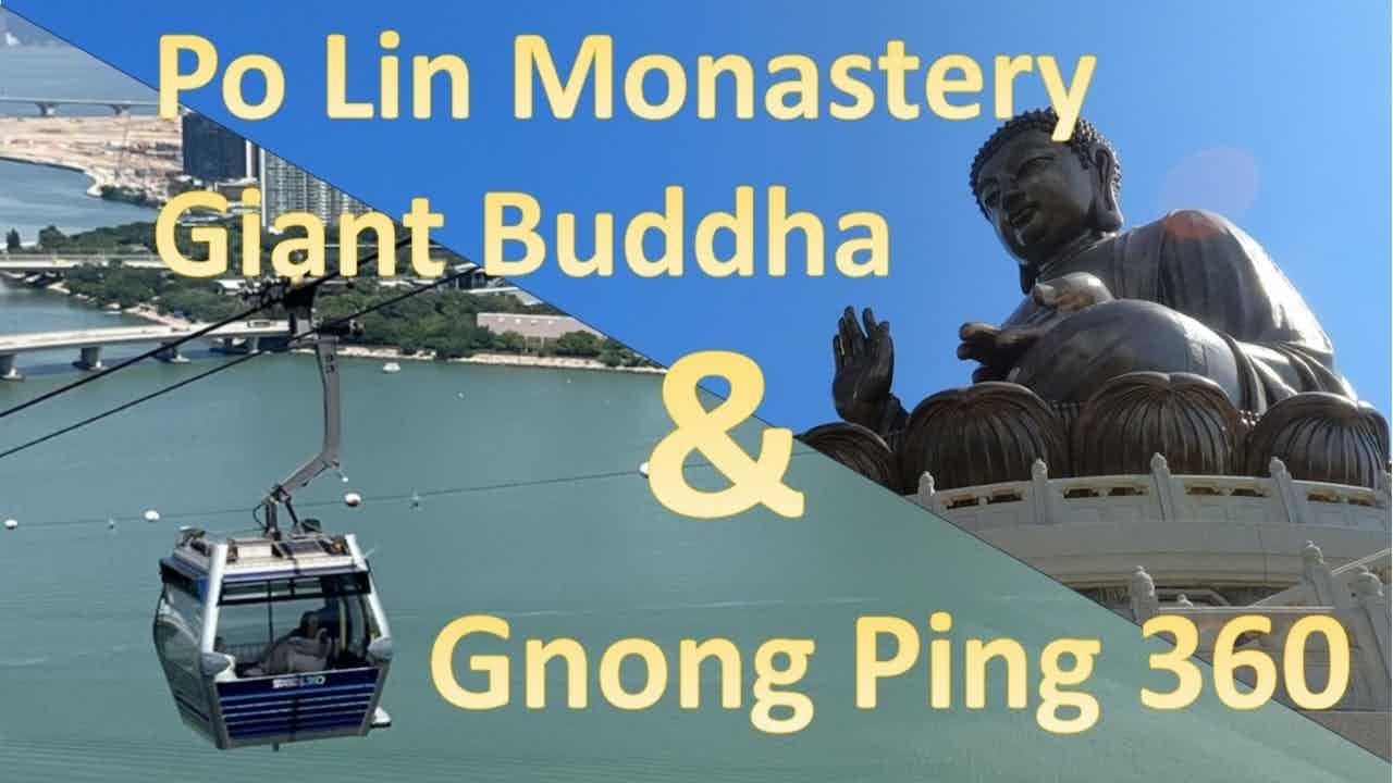 Hong Kong's Po Lin Monastery, Giant Buddha and Gnong Ping 360