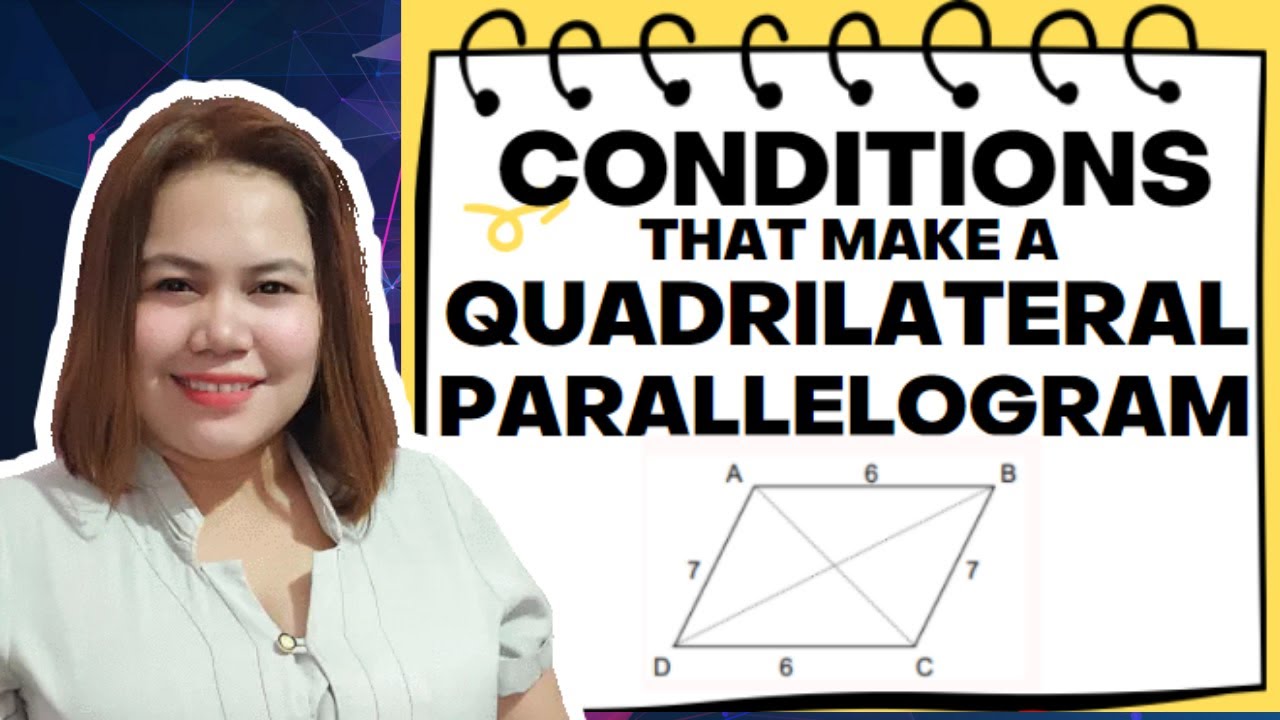 CONDITIONS THAT MAKE A QUADRILATERAL A PARALLELOGRAM| Grade 9 Quarter 3 Week 1