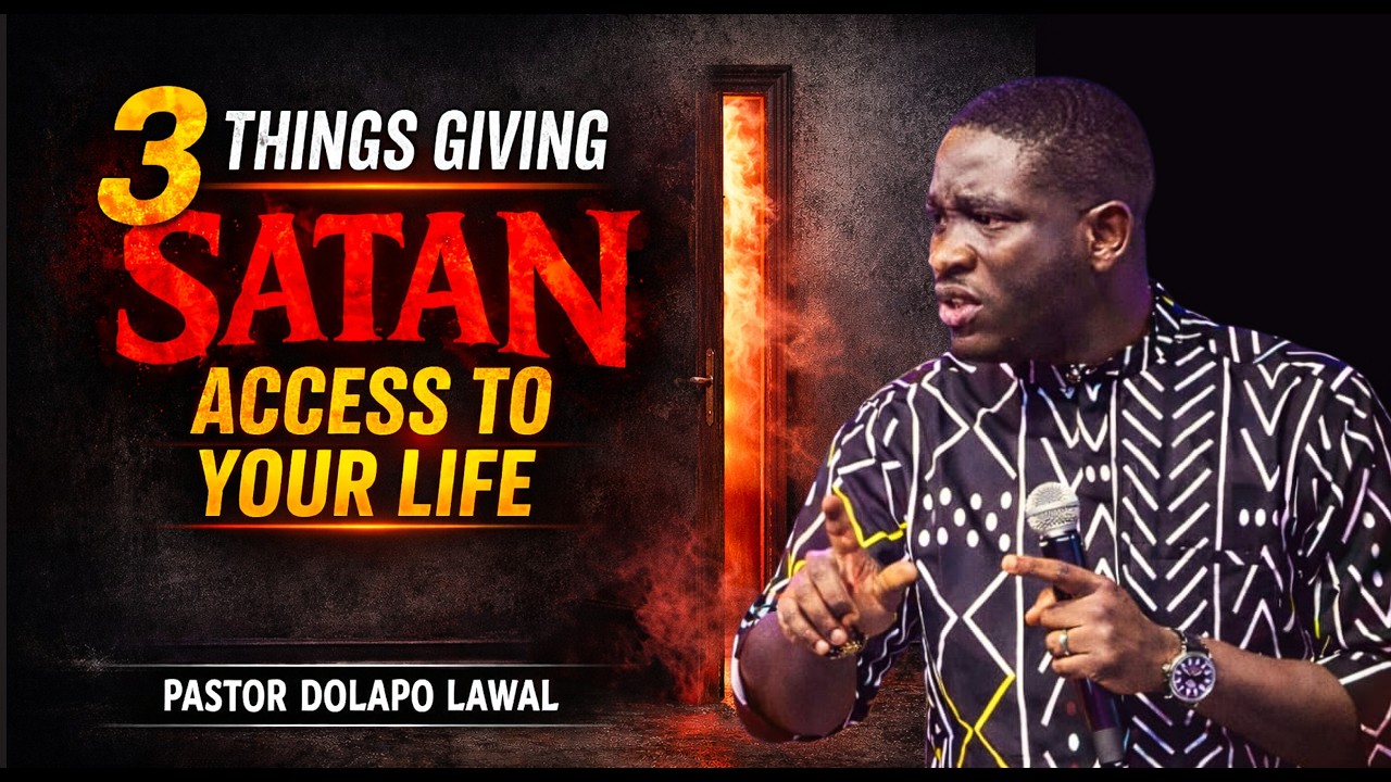 3 Things Giving Satan Access to Your Life | Pastor Dolapo Lawal