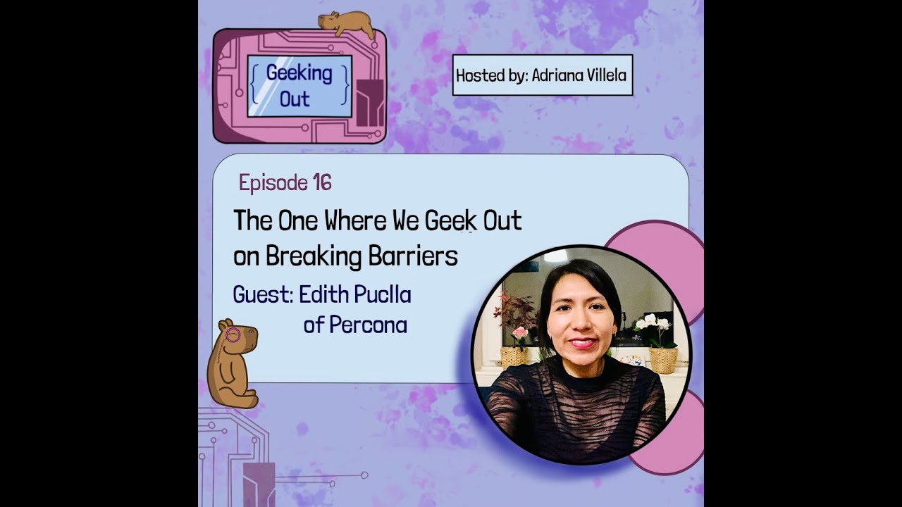E16 - The One Where We Geek Out on Breaking Barriers with Edith Puclla