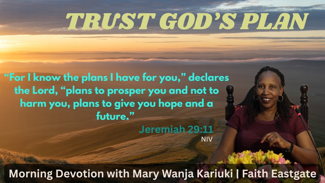 Morning Devotion: God Has a Plan for You(Jeremiah 29:11) | Mary Wanja Kariuki