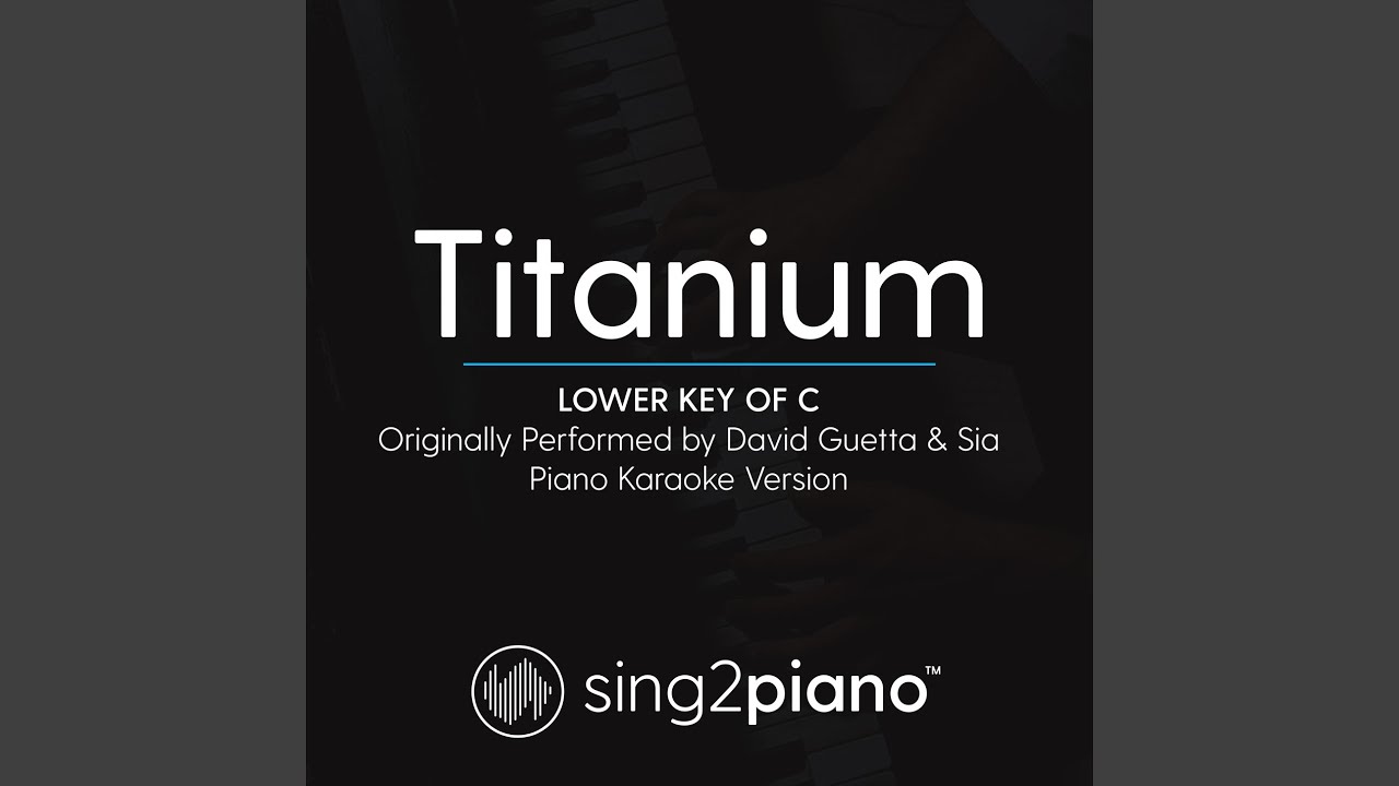 Titanium (Lower Key of C) (Originally Performed by David Guetta & Sia)