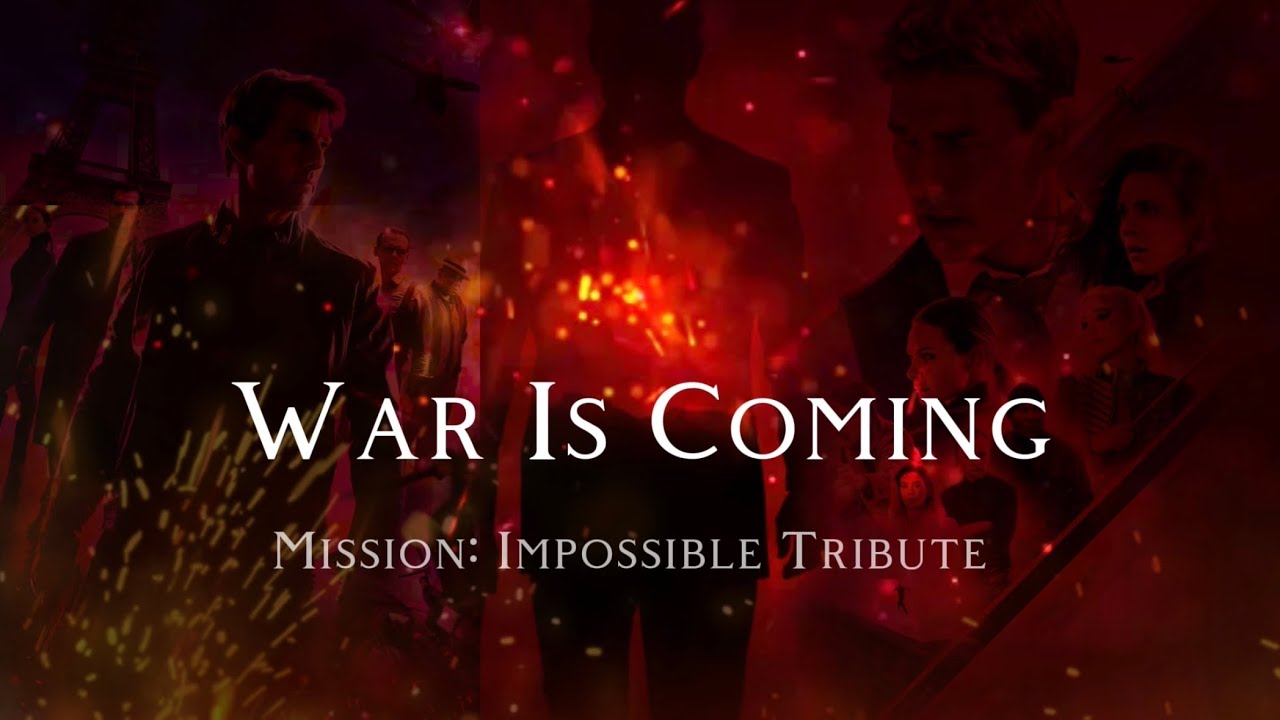 War is Coming // Mission: Impossible Tribute