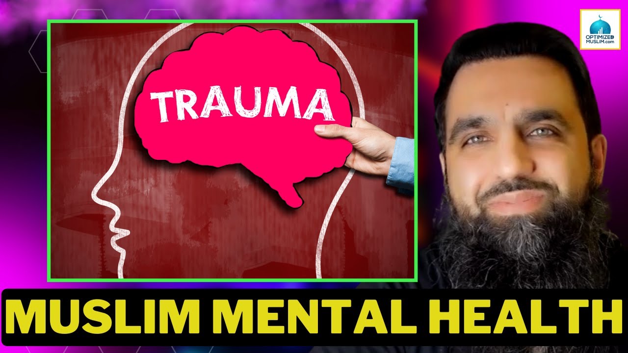 Gain Insight into Trauma: Insights from a Muslim Clinical Psychiatrist