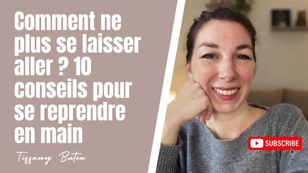 ✨Comment ne plus se laisser aller ? 10 conseils pour se reprendre en main