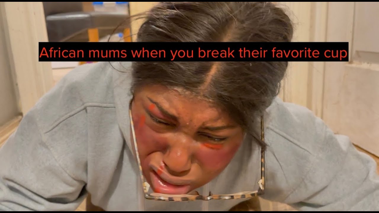 WHEN YOU BREAK YOUR AFRICAN MUMS FAVORITE CUP