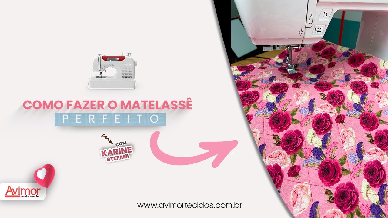 Veja o Passo a Passo de como fazer o MATELASSÊ PERFEITO | TUTORIAL | AVIMOR TECIDOS
