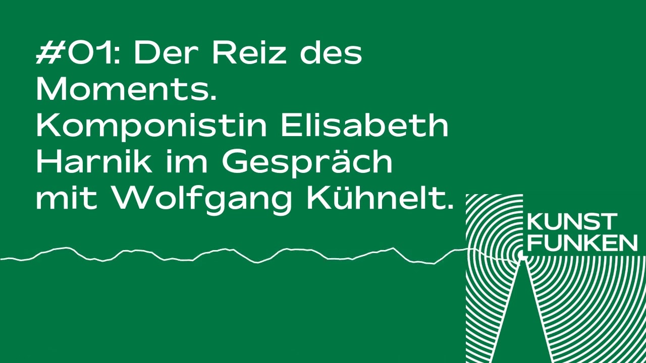 Episode 01: Der Reiz des Moments. Komponistin Elisabeth Harnik im Gespräch mit Wolfgang Kühnelt.