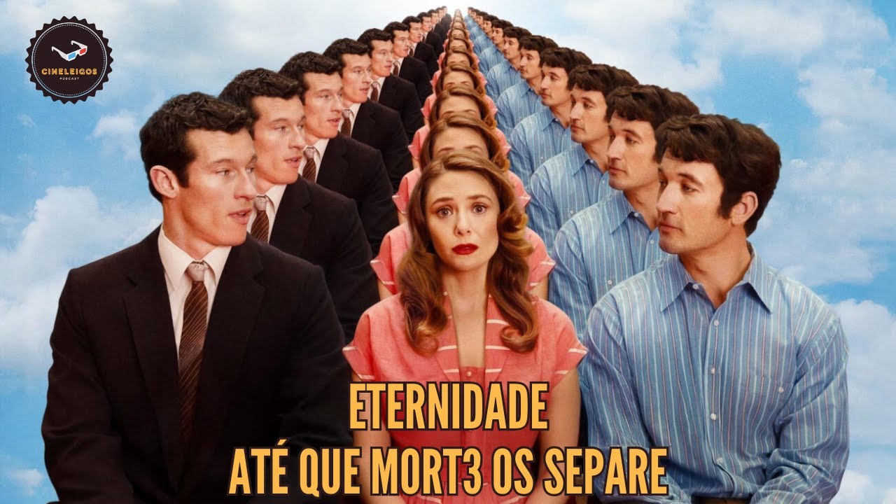 CINELEIGOS REVIEW | ETERNIDADE  - A COMÉDIA ROMANTICA DO ANO.
