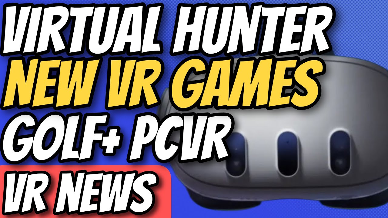 VR News - Virtual Hunter, GOLF+ PCVR, The Magician VR, Lynx-R2, Quest v85, New VR Games, and More!