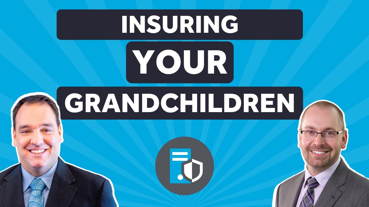 Insuring Your Children Or Grandchildren