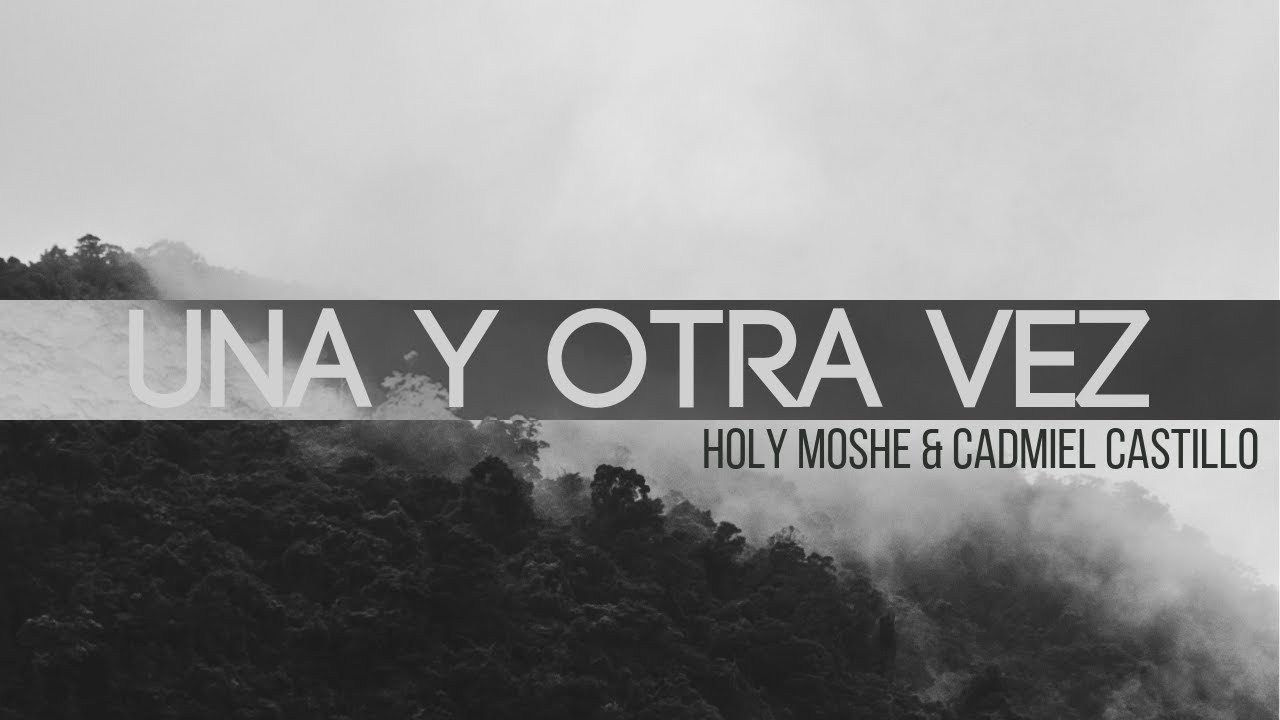 Una y otra vez ft Holy Moshe (Video Lyric)