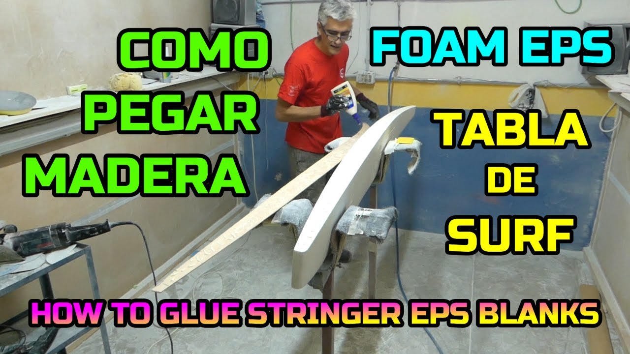 COMO PEGAR MADERA A FOAM DE EPS/TABLA DE SURF/HOW TO GLUE STRINGER TO EPS BLANKS TO SURFBOARD.