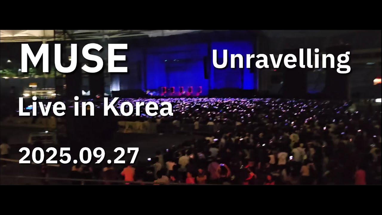 2025.09.27 / Muse / Live in Korea / Unravelling