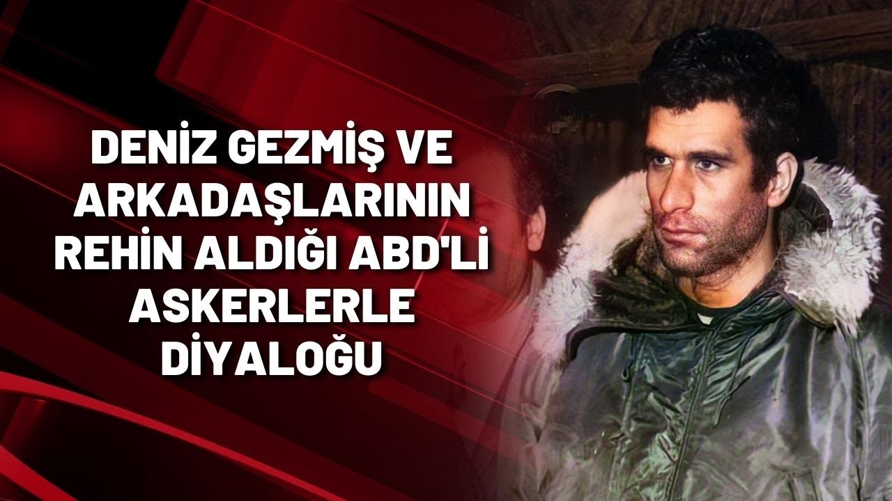 Deniz Gezmiş ve arkadaşlarının rehin aldığı ABD'li askerlerle diyaloğu