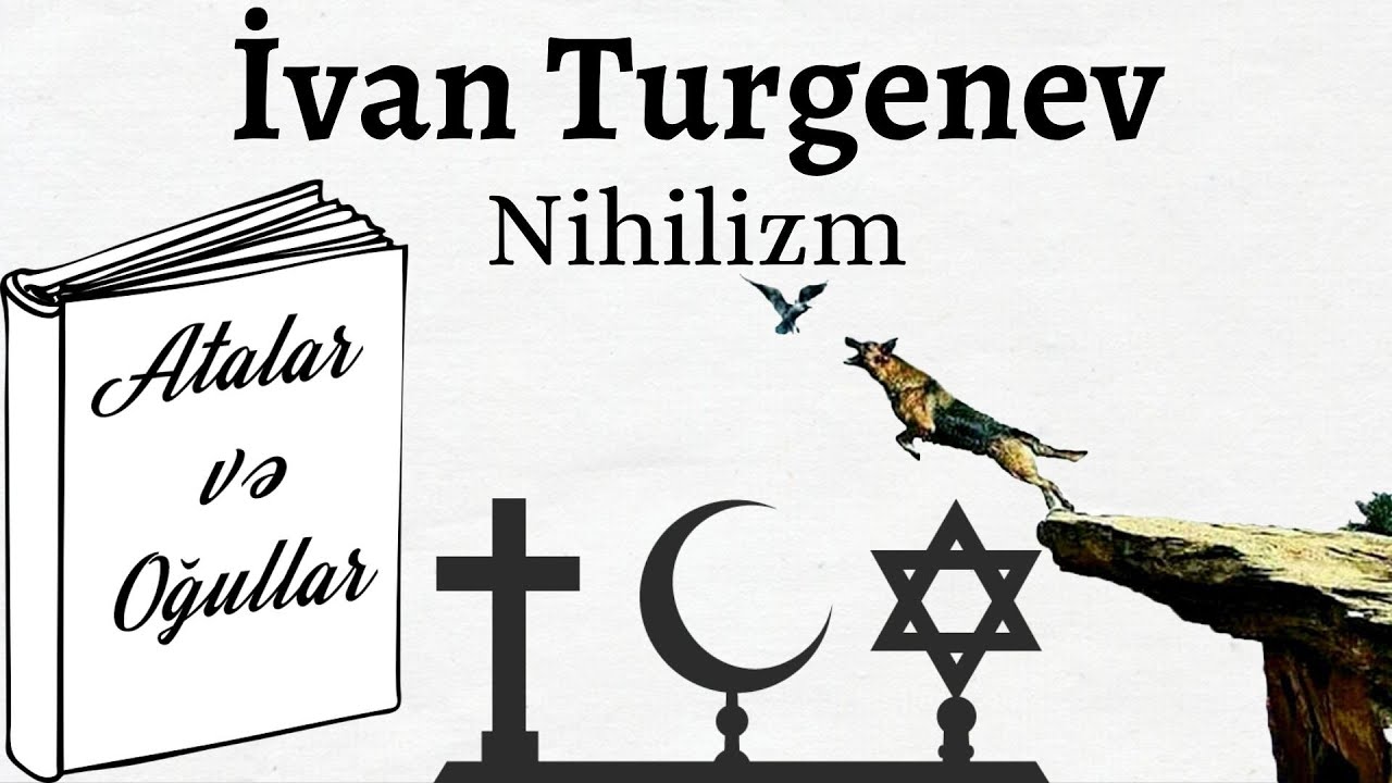 İVAN TURGENEV - Atalar və Oğullar ( Nihilizm Fəlsəfəsi)
