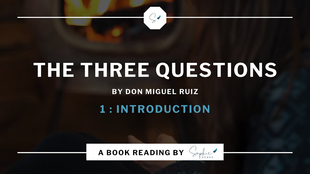 Book Reading : (Part 1) The Three Questions by Don Miguel Ruiz - Introduction