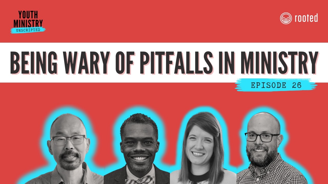 Watch Out Keeping Our Eyes Open for the Pitfalls that Come with Youth Ministry