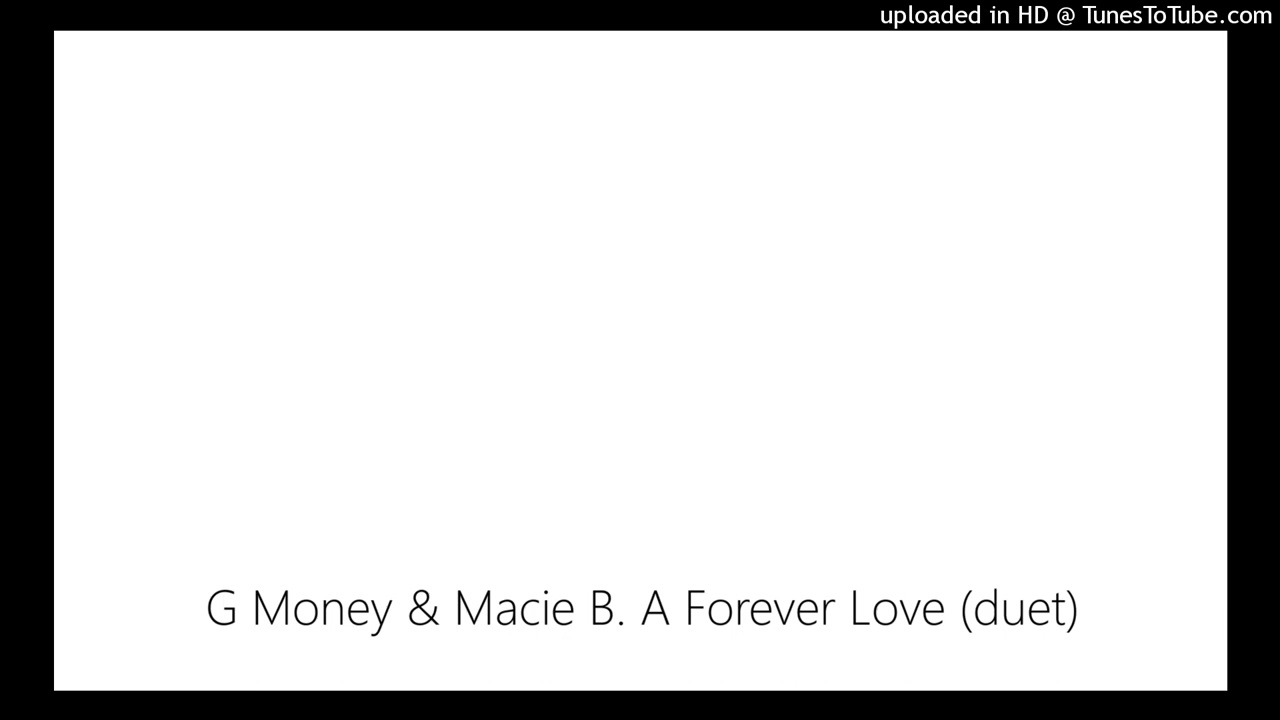 G Money & Macie B. A Forever Love (duet)
