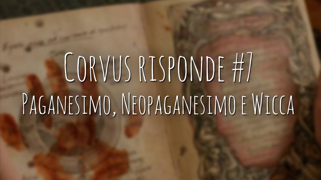 199. Corvus risponde #7 Paganesimo, Neopaganesimo e Wicca