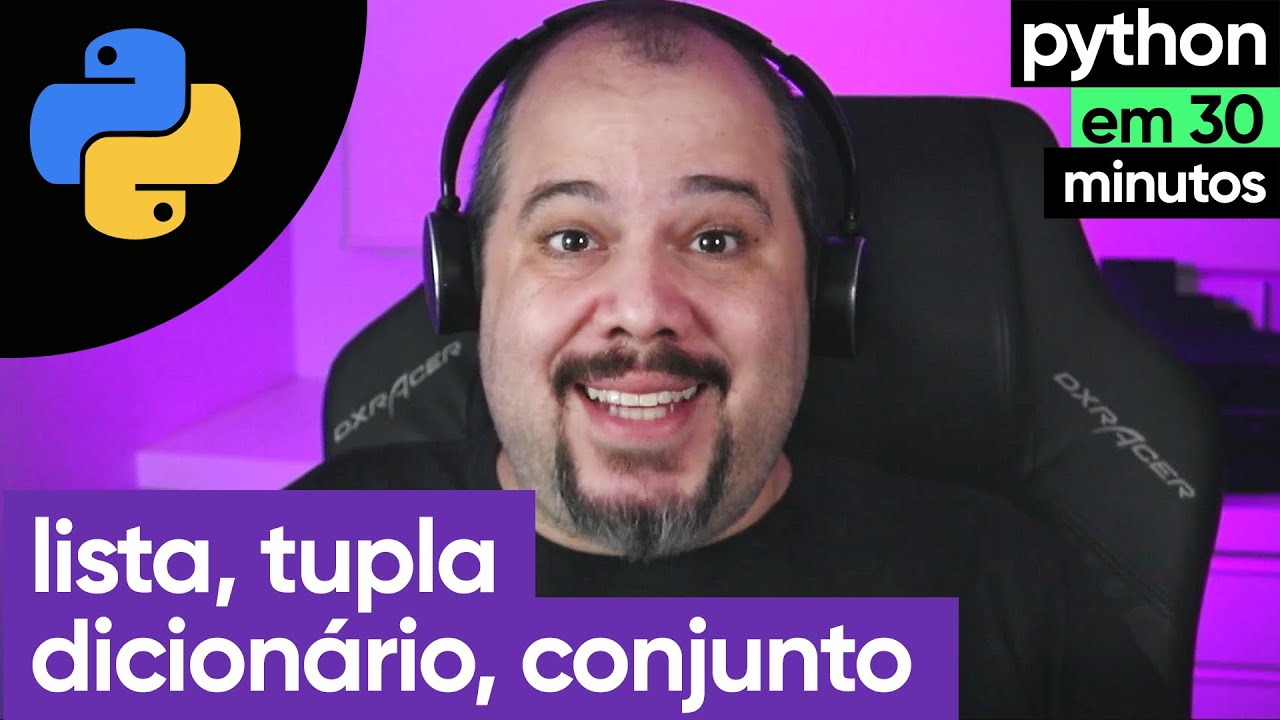 Lista, Tupla, Conjunto e Dicionário (Estruturas Compostas) | Python em 30 minutos