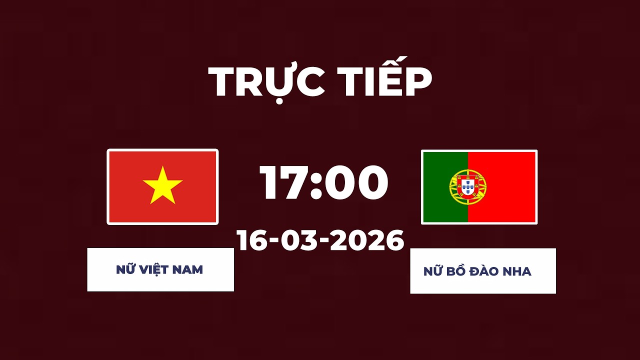 🔴Nữ Việt Nam vs Nữ Bồ Đào Nha | 90 Phút Nghẹt Thở Trước Đại Diện Châu Âu