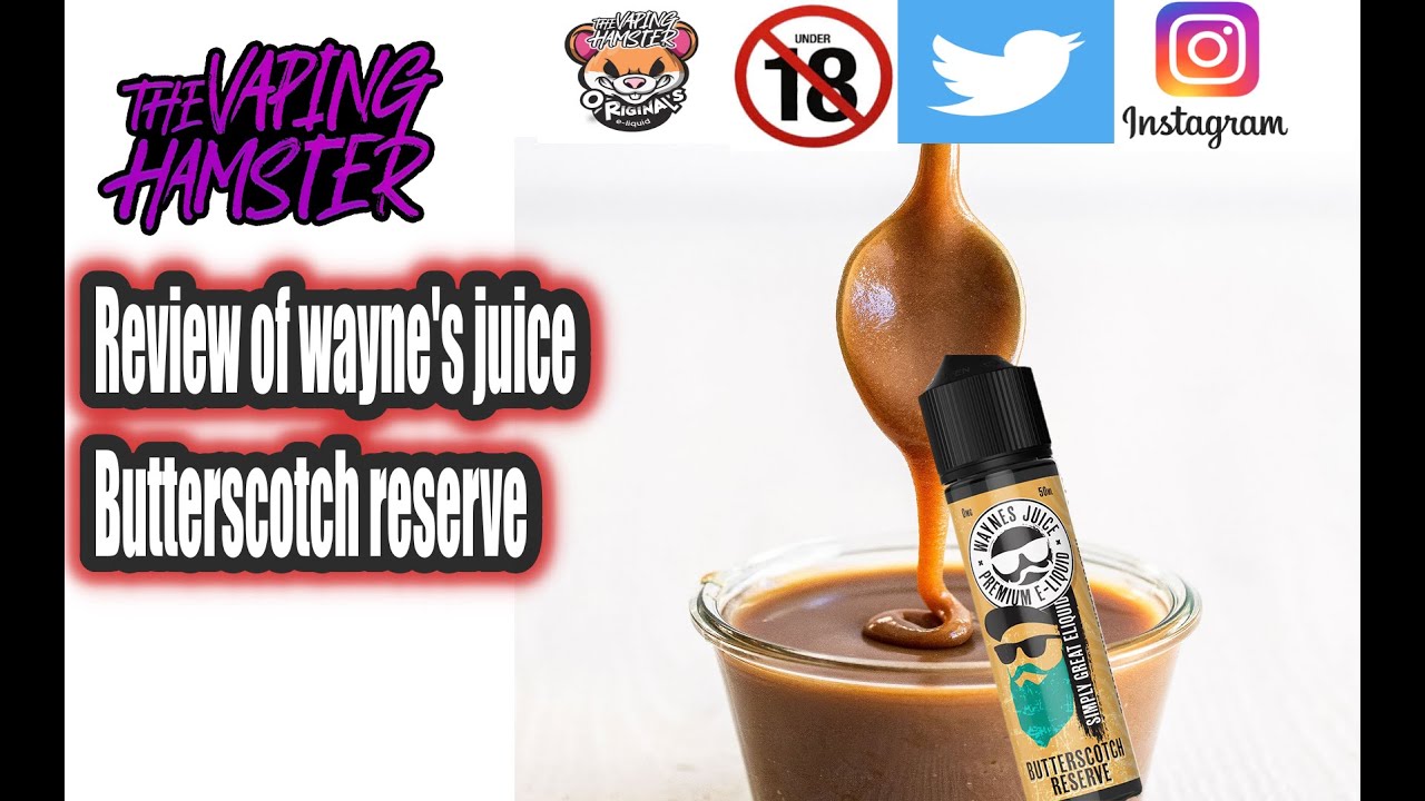 New Eliquid line from the vaping hamster, Review of Butterscotch reserve from wayne's juice