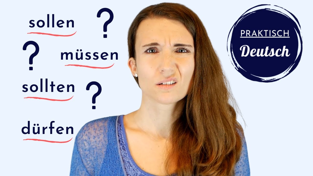 SOLLEN, SOLLTEN, MÜSSEN, DÜRFEN - Was ist richtig und wann verwende ich was? Praktisch Deutsch!