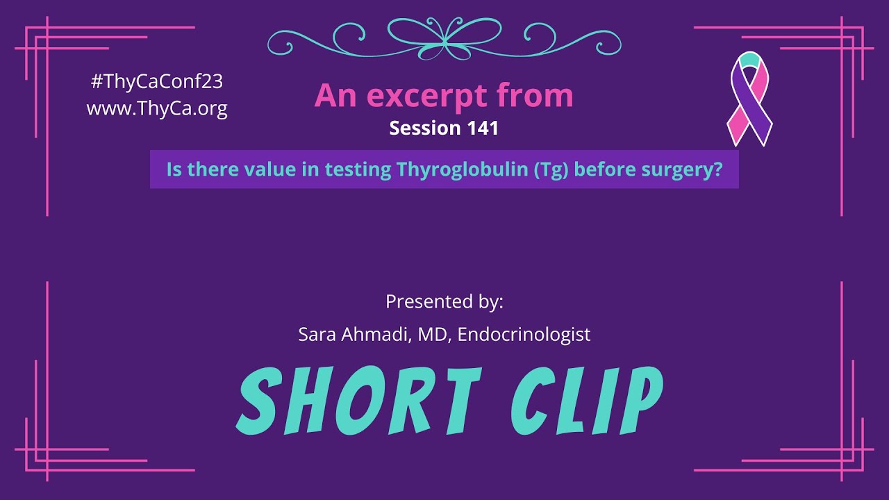 141 Short Clip - Is there value of testing Tg prior to surgery?