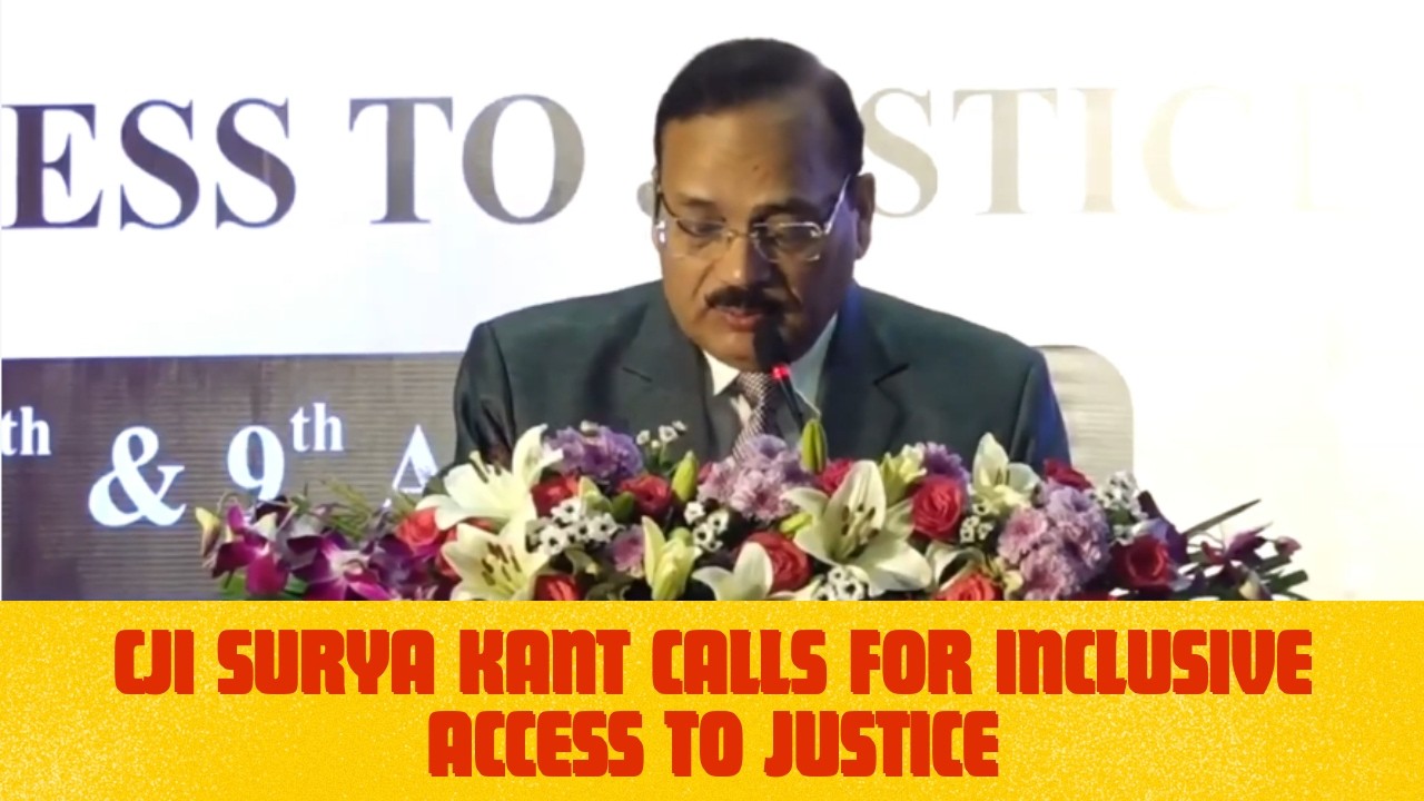 CJI Surya Kant Calls for Inclusive Access to Justice