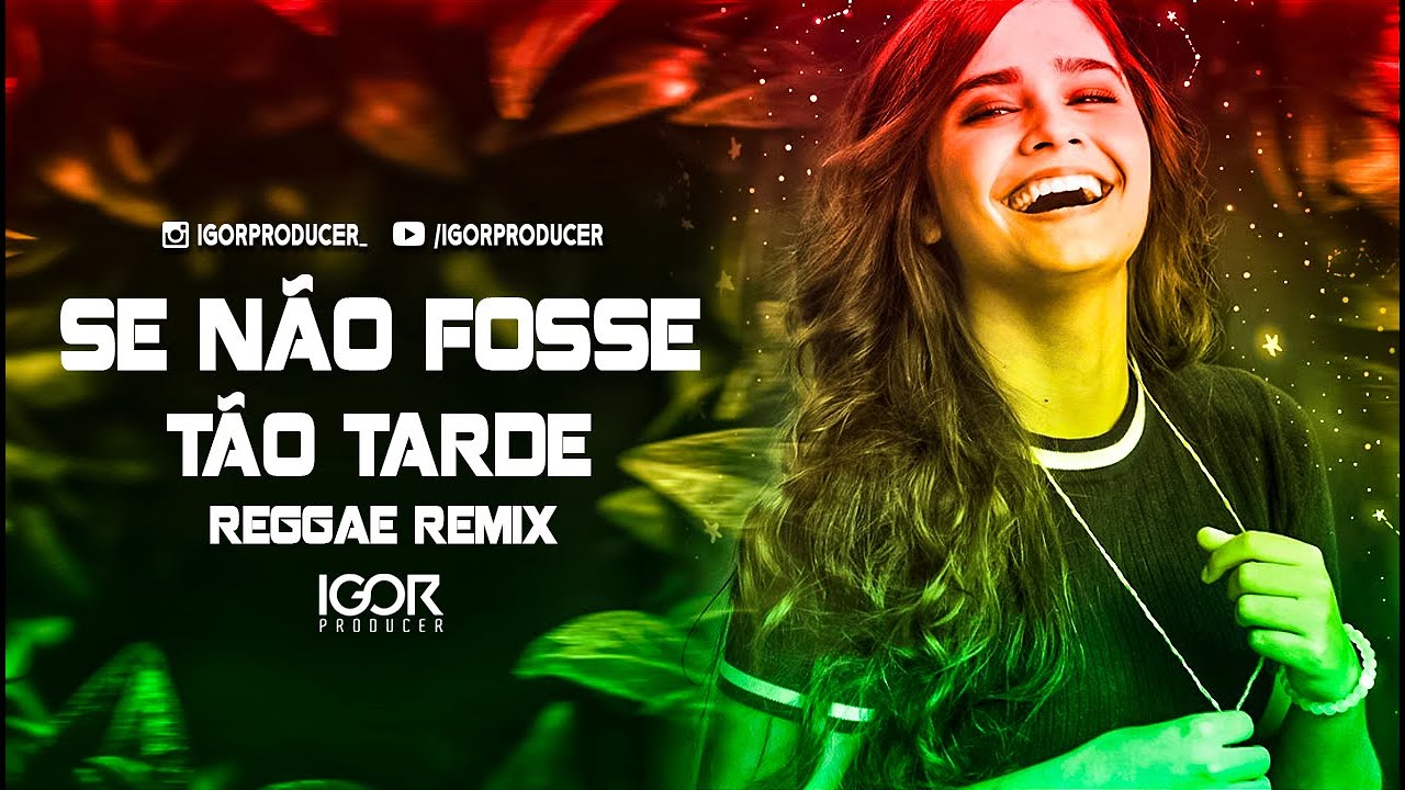 NÃO FOSSE TÃO TARDE  vs Reggae Remix @igorproducer